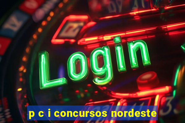 p c i concursos nordeste